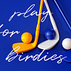Play for birdies фотография из цикла Искусство играть, для художественного оформления гольф-клуба/кабинета/офиса; GolfArt